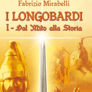 “I Longobardi - dal mito alla storia”: incontro con l'autore Fabrizio Mirabelli